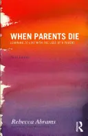 Wenn Eltern sterben: Lernen, mit dem Verlust eines Elternteils zu leben - When Parents Die: Learning to Live with the Loss of a Parent