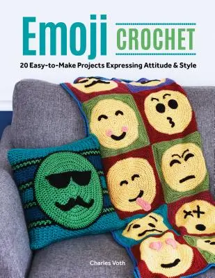 Emoji-Häkeln: 20 leicht zu machende Projekte, die Haltung und Stil ausdrücken - Emoji Crochet: 20 Easy-To-Make Projects Expressing Attitude & Style