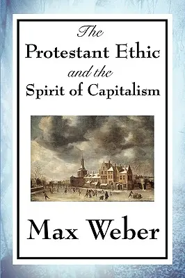 Das protestantische Ethos und der Geist des Kapitalismus - The Protestant Ethic and the Spirit of Capitalism