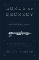 Die Herren der Geheimhaltung: Die nationale Sicherheitselite und Amerikas heimliche Kriegsführung - Lords of Secrecy: The National Security Elite and America's Stealth Warfare