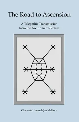 Der Weg zum Aufstieg: Eine telepathische Übertragung des Arkturianischen Kollektivs, gechannelt durch Jan Mahloch - The Road to Ascension: A Telepathic Transmission from the Arcturian Collective Channeled through Jan Mahloch