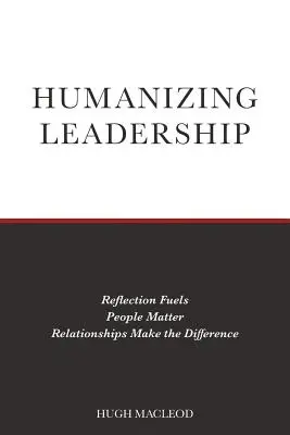 Humanizing Leadership: Reflexion beflügelt, Menschen sind wichtig, Beziehungen machen den Unterschied - Humanizing Leadership: Reflection Fuels, People Matter, Relationships Make The Difference