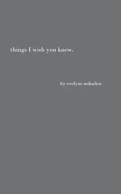 Things I Wish You Knew: Gedichte, Briefe und Texte zu Ehren aller gebrochenen Herzen - Things I Wish You Knew: Poems, Letters and Text to Honor All the Broken Hearts