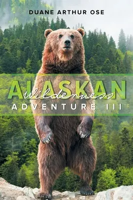 Abenteuer in der Wildnis Alaskas: Buch 3 - Alaskan Wilderness Adventure: Book 3
