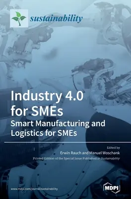 Industrie 4.0 für KMU - Intelligente Fertigung und Logistik für KMU - Industry 4.0 for SMEs - Smart Manufacturing and Logistics for SMEs
