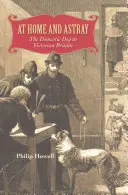 Zu Hause und in der Fremde: Der Haushund im viktorianischen Großbritannien - At Home and Astray: The Domestic Dog in Victorian Britain