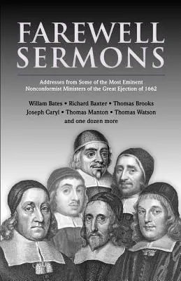 Abschiedspredigten: Von nonkonformistischen Pfarrern, die 1662 von ihren Kanzeln vertrieben wurden - Farewell Sermons: From Non-Conformist Ministers Ejected from Their Pulpits in 1662