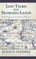 Verlorene Stämme und verheißene Länder: Die Ursprünge des amerikanischen Rassismus - Lost Tribes and Promised Lands: The Origins of American Racism