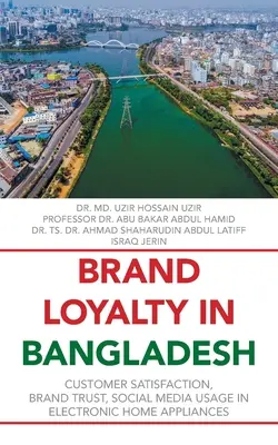 Markentreue in Bangladesch: Kundenzufriedenheit, Markenvertrauen, Social Media-Nutzung bei elektronischen Haushaltsgeräten - Brand Loyalty in Bangladesh: Customer Satisfaction, Brand Trust, Social Media Usage in Electronic Home Appliances