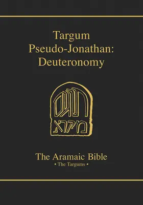 Targum Pseudo-Jonathan: Das Deuteronomium - Targum Pseudo-Jonathan: Deuteronomy