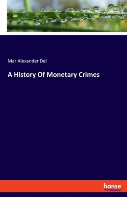 Eine Geschichte der Geldverbrechen - A History Of Monetary Crimes