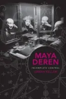 Maya Deren: Unvollständige Kontrolle - Maya Deren: Incomplete Control