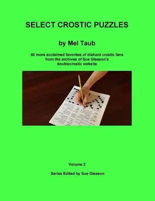 Select Crostic Puzzles Volume 2: 50 weitere hochgelobte Favoriten eingefleischter Crostic-Fans aus den Archiven von Sue Gleasons Doppelcrostic-Website - Select Crostic Puzzles Volume 2: 50 more acclaimed favorites of diehard crostic fans from the archives of Sue Gleason's doublecrostic website