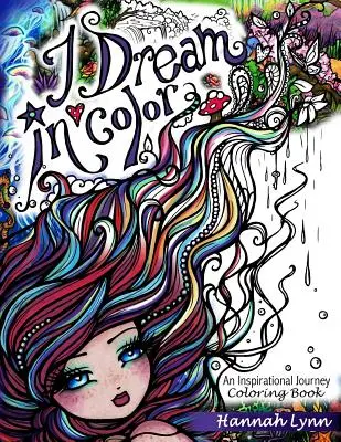 I Dream in Color: Ein inspirierendes Reise-Malbuch - I Dream in Color: An Inspirational Journey Coloring Book