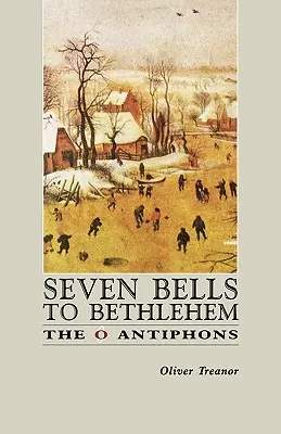 Sieben Glockenschläge für Bethlehem: Die O-Antiphonen - Seven Bells to Bethlehem: The O Antiphons