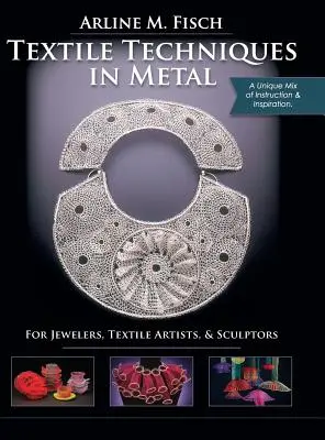 Textile Techniken in Metall: Für Juweliere, Textilkünstler und Bildhauer - Textile Techniques in Metal: For Jewelers, Textile Artists & Sculptors