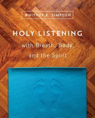 Heiliges Zuhören mit Atem, Körper und Geist - Holy Listening with Breath, Body, and the Spirit