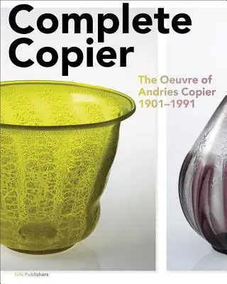 Vollständiger Kopierer: Das Oeuvre von A.O. Copier 1901-1991 - Complete Copier: The Oeuvre of A.O. Copier 1901-1991