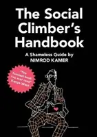 Das Handbuch für soziale Aufsteiger: Ein schamloser Leitfaden - The Social Climber's Handbook: A Shameless Guide