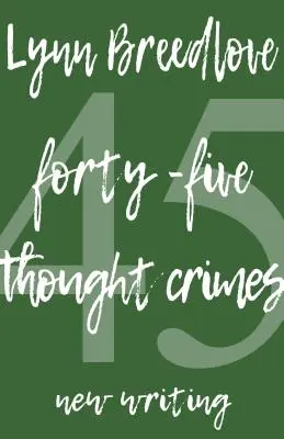 45 Gedankenkrimis: Neue Schriften - 45 Thought Crimes: New Writing