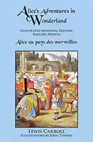 Alices Abenteuer im Wunderland: Illustrierte zweisprachige Ausgabe: Englisch-Französisch - Alice's Adventures in Wonderland: Illustrated Bilingual Edition: English-French