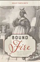 Gebunden ans Feuer: Wie Virginias versklavte Köche die amerikanische Küche miterfanden - Bound to the Fire: How Virginia's Enslaved Cooks Helped Invent American Cuisine