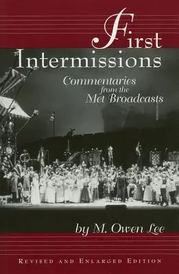 Erste Pausen: Kommentare aus der Met, überarbeitete und erweiterte Ausgabe - First Intermissions: Commentaries from the Met, Revised and Enlarged Edition