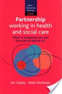 Partnerschaftliche Zusammenarbeit in der Gesundheits- und Sozialfürsorge 2e: Was ist integrierte Pflege und wie können wir sie leisten? - Partnership Working in Health and Social Care 2e: What Is Integrated Care and How Can We Deliver It?