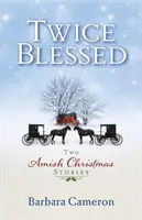 Zweimal gesegnet: Zwei amische Weihnachtsgeschichten - Twice Blessed: Two Amish Christmas Stories