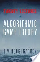 Zwanzig Vorlesungen zur Algorithmischen Spieltheorie - Twenty Lectures on Algorithmic Game Theory