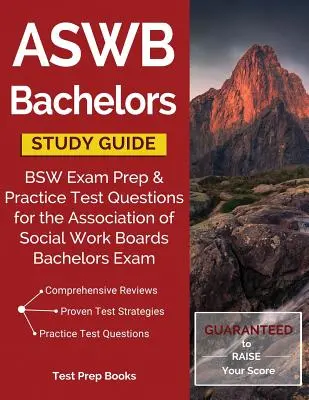 ASWB Bachelors Study Guide: BSW-Prüfungsvorbereitung & Praxis-Testfragen für die Bachelor-Prüfung der Association of Social Work Boards - ASWB Bachelors Study Guide: BSW Exam Prep & Practice Test Questions for the Association of Social Work Boards Bachelors Exam