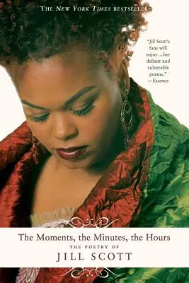 Die Momente, die Minuten, die Stunden: Die Poesie von Jill Scott - The Moments, the Minutes, the Hours: The Poetry of Jill Scott