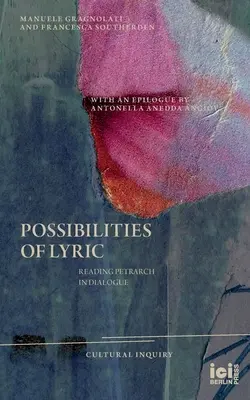 Die Möglichkeiten der Lyrik: Petrarca im Dialog lesen - Possibilities of Lyric: Reading Petrarch in Dialogue