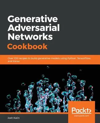 Generative Adversarial Networks Kochbuch - Generative Adversarial Networks Cookbook