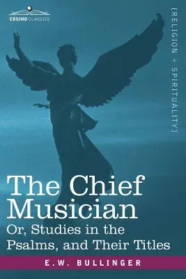 Der Obermusikant oder: Studien zu den Psalmen und ihren Titeln - The Chief Musician Or, Studies in the Psalms, and Their Titles