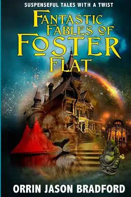 Fantastische Fabeln von Foster Flat: Spannende Geschichten mit einem Twist - Fantastic Fables of Foster Flat: Suspenseful Tales with a Twist