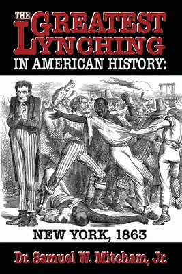 Der größte Lynchmord in der amerikanischen Geschichte: New York 1863 - The Greatest Lynching in American History: New York 1863