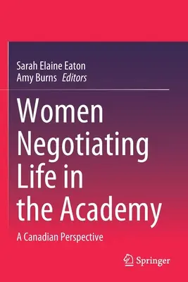 Frauen verhandeln das Leben in der Akademie: Eine kanadische Perspektive - Women Negotiating Life in the Academy: A Canadian Perspective