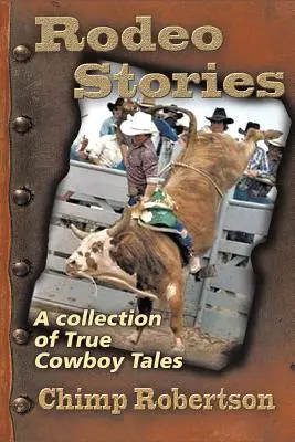 Rodeo-Geschichten: Eine Sammlung wahrer Cowboygeschichten - Rodeo Stories: A Collection of True Cowboy Tales