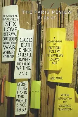 Das Paris Review Buch: Von Herzschmerz, Wahnsinn, Sex, Liebe, Verrat, Außenseitern, Rausch, Krieg, Launenhaftigkeit, Schrecken, Gott, Tod, Abendessen, Baseba - The Paris Review Book: Of Heartbreak, Madness, Sex, Love, Betrayal, Outsiders, Intoxication, War, Whimsy, Horrors, God, Death, Dinner, Baseba