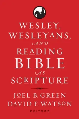 Wesley, Wesleyaner und das Lesen der Bibel als Heilige Schrift - Wesley, Wesleyans, and Reading Bible as Scripture