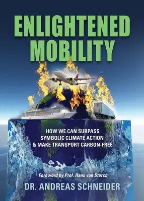 Aufgeklärte Mobilität: Wie wir über symbolische Klimaschutzmaßnahmen hinausgehen und den Verkehr kohlenstofffrei machen können - Enlightened Mobility: How we can surpass symbolic climate action & make transport carbon-free