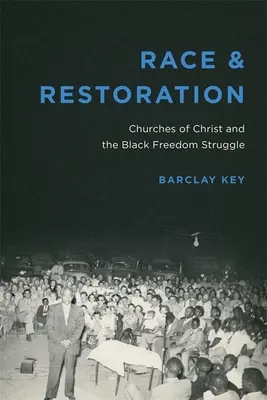 Ethnie und Wiederherstellung: Die Kirchen Christi und der Freiheitskampf der Schwarzen - Race and Restoration: Churches of Christ and the Black Freedom Struggle