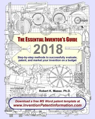 Der Leitfaden für Erfinder: Schritt-für-Schritt-Methoden zur erfolgreichen Bewertung, Patentierung und Vermarktung Ihrer Erfindung mit einem geringen Budget - The Essential Inventor's Guide: Step-by-step methods to successfully evaluate, patent, and market your invention on a budget