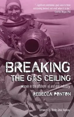 Die Obergrenze für Gas durchbrechen: Frauen in der Offshore-Öl- und Gasindustrie - Breaking the Gas Ceiling: Women in the Offshore Oil and Gas Industry