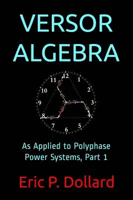 Versor-Algebra: Angewandt auf mehrphasige Stromversorgungssysteme, Teil 1 - Versor Algebra: As Applied to Polyphase Power Systems, Part 1