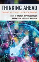 Vorausschauend denken: Kritisches Denken bei allen Lehrern fördern - Thinking Ahead: Engaging All Teachers in Critical Thinking