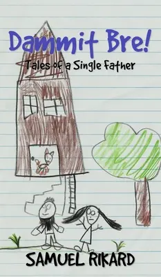 Verdammter Bre! Geschichten eines alleinerziehenden Vaters - Dammit Bre!: Tales of a Single Father