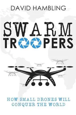 Swarm Troopers: Wie kleine Drohnen die Welt erobern werden - Swarm Troopers: How small drones will conquer the world