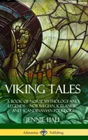 Wikingergeschichten: Ein Buch über nordische Mythologie und Legenden - Norwegische, isländische und skandinavische Folklore (Hardcover) - Viking Tales: A Book of Norse Mythology and Legends - Norwegian, Icelandic and Scandinavian Folklore (Hardcover)